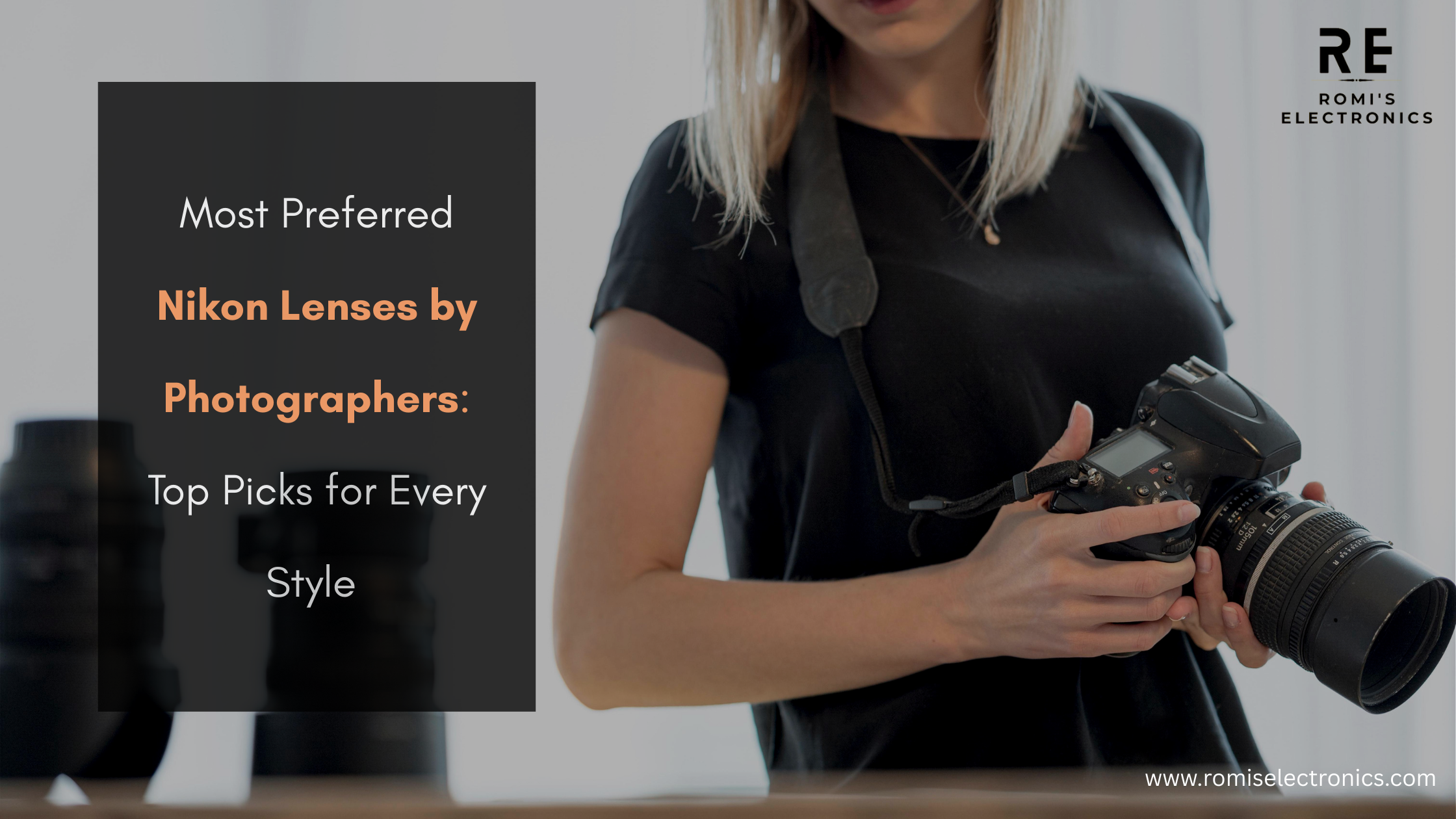 Most Preferred Nikon Lenses by Photographers: Top Picks for Every Style [2025 Guide]